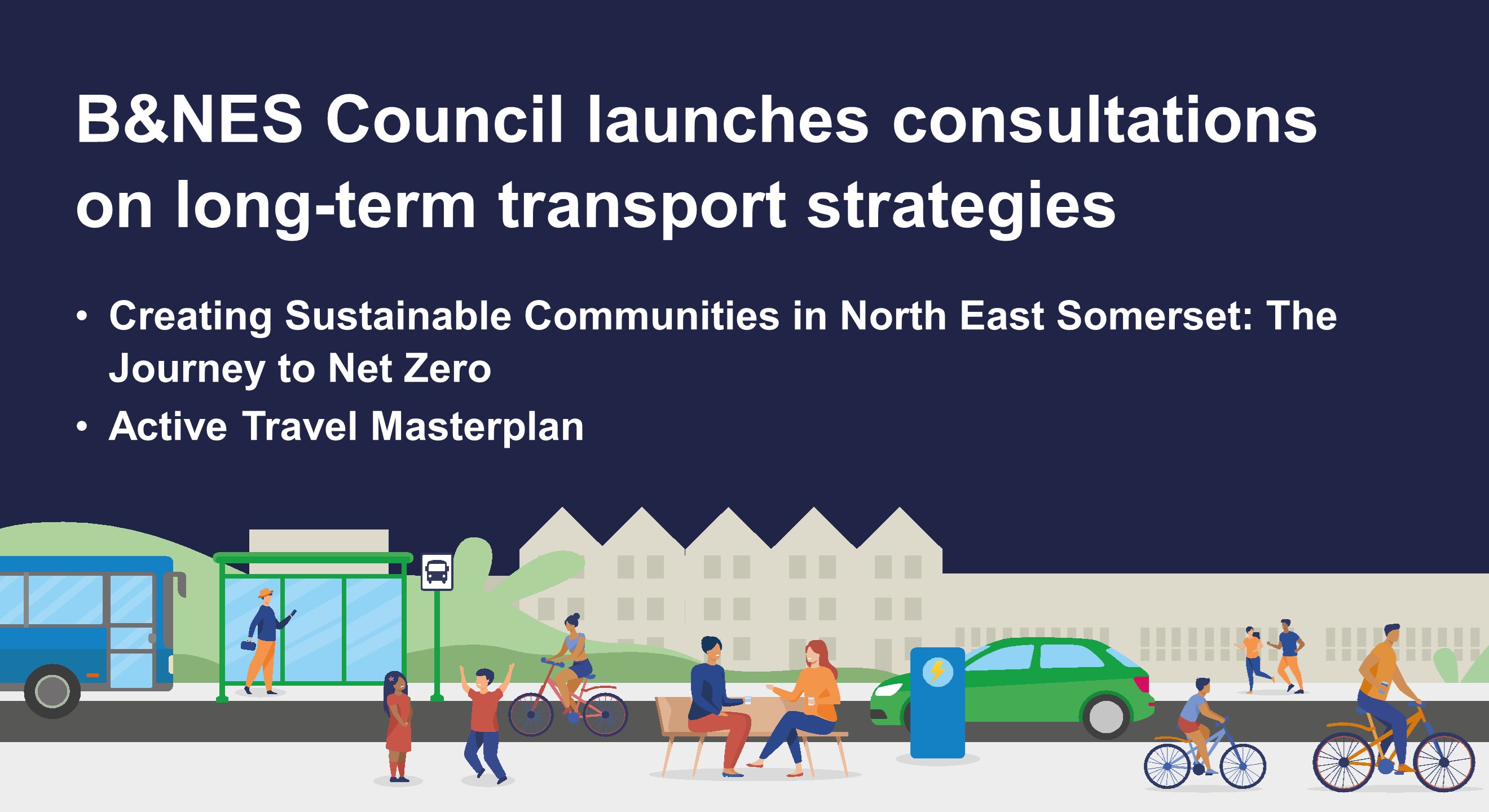 B&NES Council launches consultations on long-term transport strategies with images of people cycling and walking, buses, electric cars and bus stops.