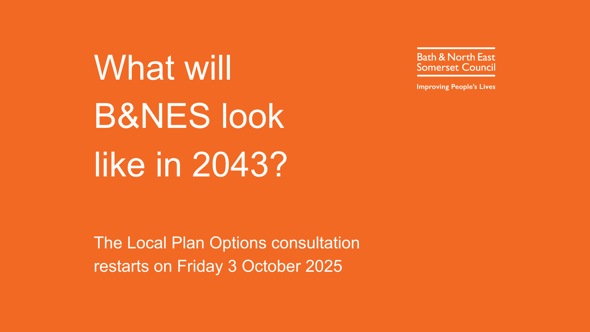 text that asks What will B&NES look like in 2043? The Local Plan Options consultation restarts on Friday 3rd October 2025